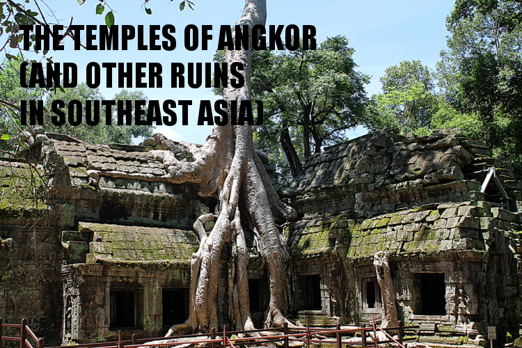 Southeast Asia travel - the temples of Angkor